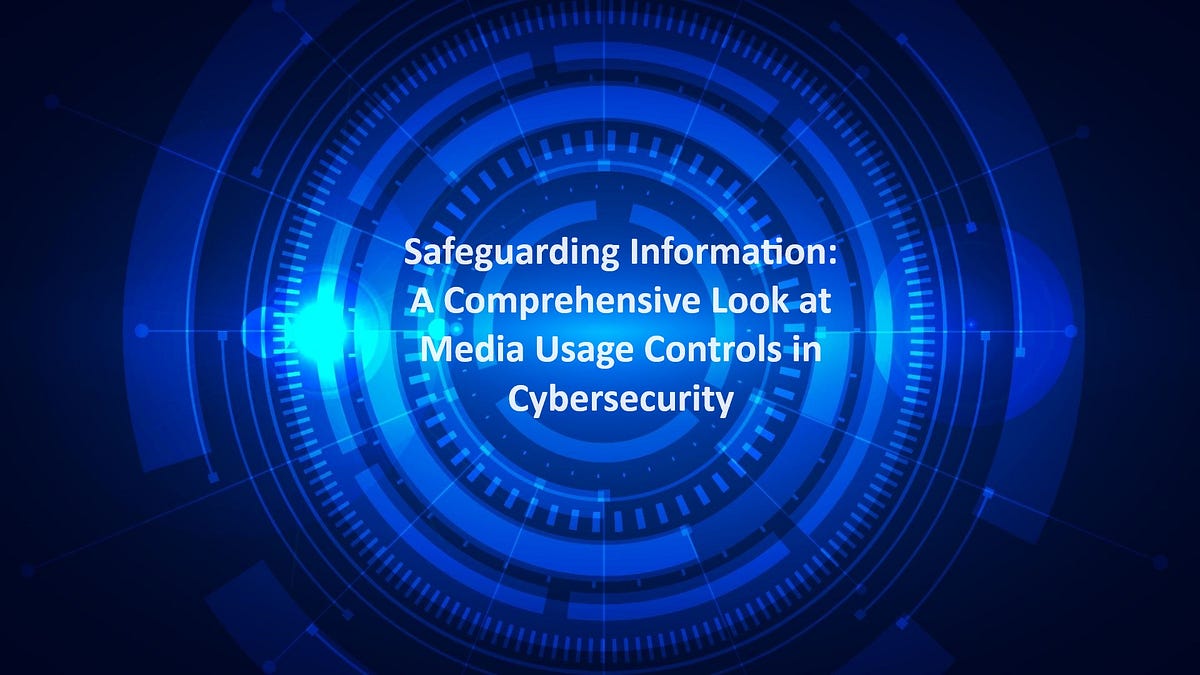 Protecting Information: A Comprehensive Look at Media Usage Control in ...